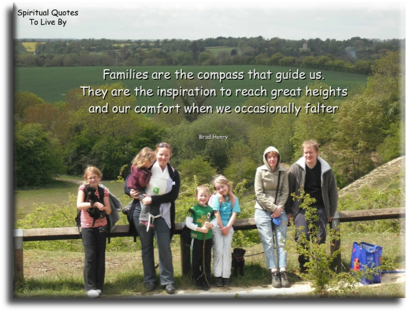 Brad Henry quote: Families are the compass that guide us. They are the inspiration to reach great heights and our comfort when we occasionally falter. - Spiritual Quotes To Live By